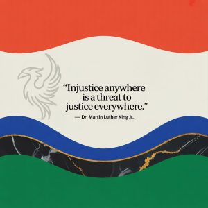 “Injustice anywhere is a threat to justice everywhere.” — Dr. Martin Luther King Jr.